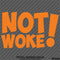 Not Woke! Vinyl Decal