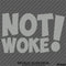 Not Woke! Vinyl Decal