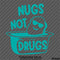 Nugs Not Drugs Funny JDM Style  Vinyl Decal