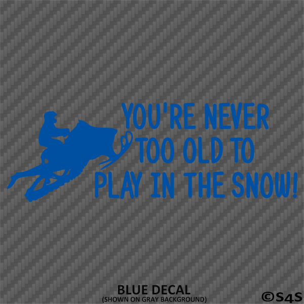 Snowmobile: You're Never Too Old To Play In The Snow Vinyl Decal