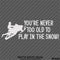 Snowmobile: You're Never Too Old To Play In The Snow Vinyl Decal