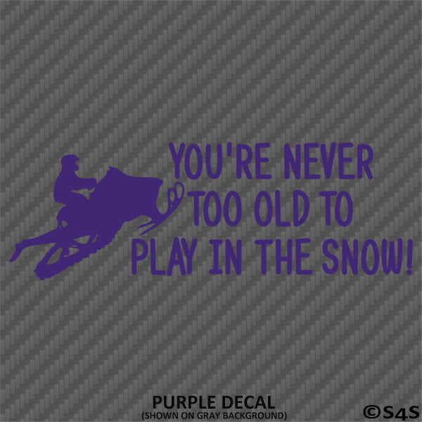 Snowmobile: You're Never Too Old To Play In The Snow Vinyl Decal