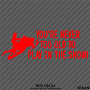 Snowmobile: You're Never Too Old To Play In The Snow Vinyl Decal