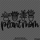Plant Mom Cute Funny Mother Vinyl Decal