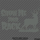 Show Me Your Rack Buck Silhouette Hunting Vinyl Decal