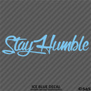 Stay Humble Automotive Vinyl Decal Style 2