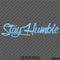 Stay Humble Automotive Vinyl Decal Style 2