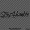 Stay Humble Automotive Vinyl Decal Style 2