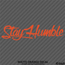 Stay Humble Automotive Vinyl Decal Style 2