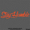 Stay Humble Automotive Vinyl Decal Style 2