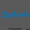 Stay Humble Automotive Vinyl Decal Style 2