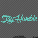 Stay Humble Automotive Vinyl Decal Style 2