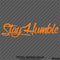 Stay Humble Automotive Vinyl Decal Style 2