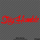 Stay Humble Automotive Vinyl Decal Style 2