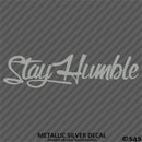 Stay Humble Automotive Vinyl Decal Style 2