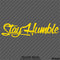 Stay Humble Automotive Vinyl Decal Style 2