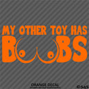 My Other Toy Has Boobs Funny Adult Vinyl Decal