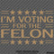 Trump: I'm Voting For The Felon Funny Political Humor Vinyl Decal