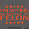 Trump: I'm Voting For The Felon Funny Political Humor Vinyl Decal