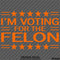 Trump: I'm Voting For The Felon Funny Political Humor Vinyl Decal