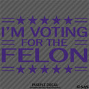 Trump: I'm Voting For The Felon Funny Political Humor Vinyl Decal