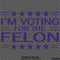 Trump: I'm Voting For The Felon Funny Political Humor Vinyl Decal