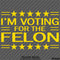 Trump: I'm Voting For The Felon Funny Political Humor Vinyl Decal