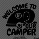 Welcome To Our Camper Camping Vinyl Decal