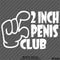 2 Inch Penis Club Funny Adult Vinyl Decal Version 2