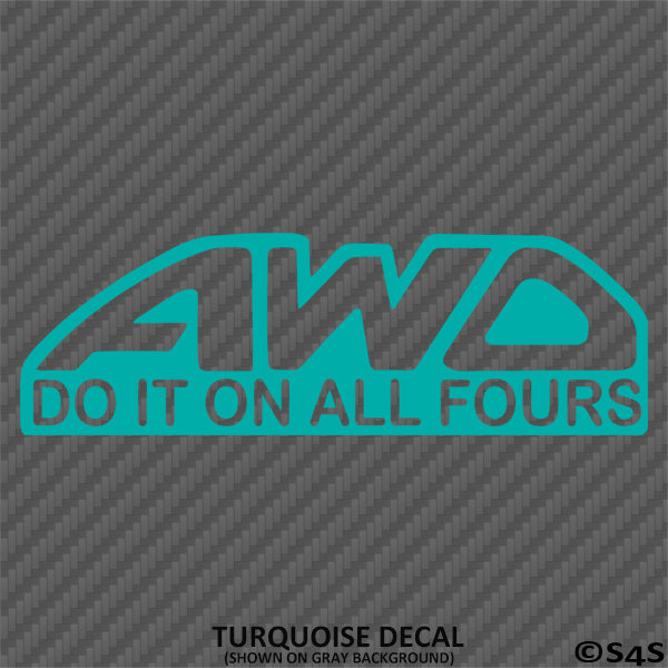 All Wheel Drive Do It On All Fours Funny Automotive Vinyl Decal