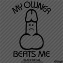 My Owner Beats Me Funny JDM Style Vinyl Decal