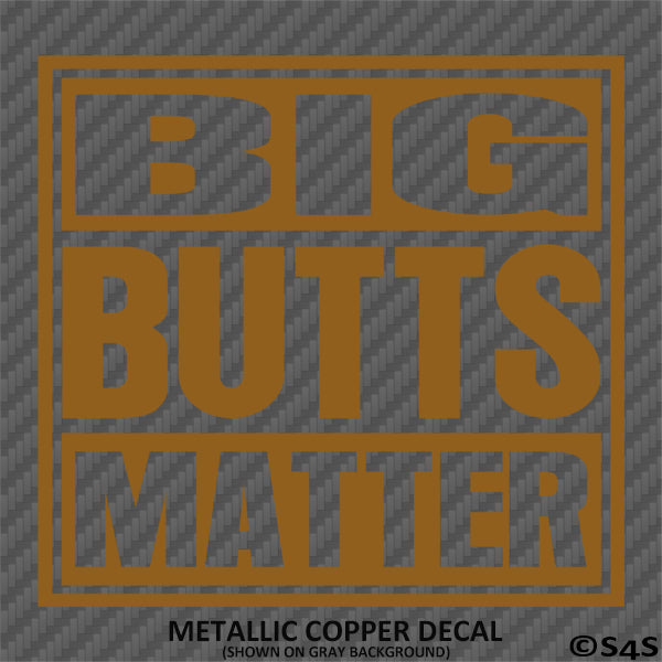 Big Butts Matter Funny Adult Vinyl Decal