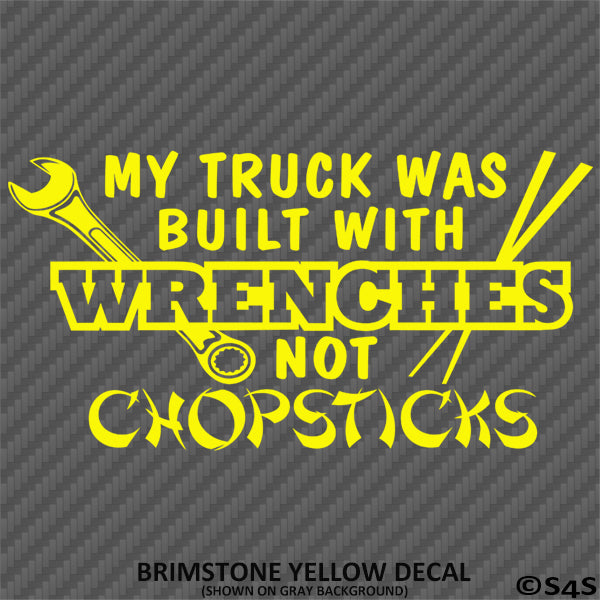 My Truck Was Built With Wrenches Not Chopsticks Automotive Vinyl Decal