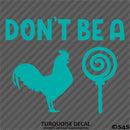 Don't Be A Cocksucker Funny Adult Vinyl Decal