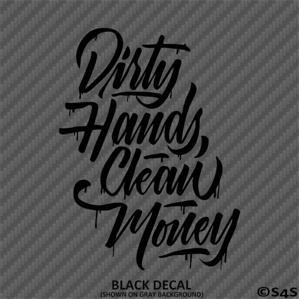 Dirty Hands Clean Money Automotive Vinyl Decal