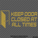 Business Decal: "Keep Door Closed At All Times" Vinyl Decal - S4S Designs