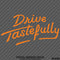 Drive Tastefully Automotive Vinyl Decal - S4S Designs
