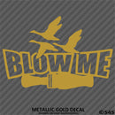 Duck Call Blow Me Funny Hunter Vinyl Decal - S4S Designs