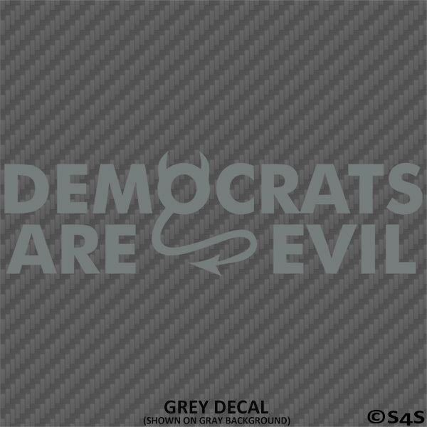 Democrats Are Evil Political Vinyl Decal