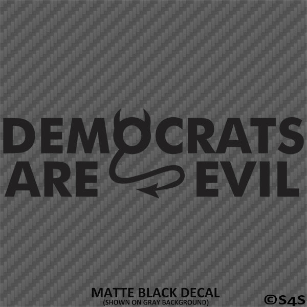 Democrats Are Evil Political Vinyl Decal