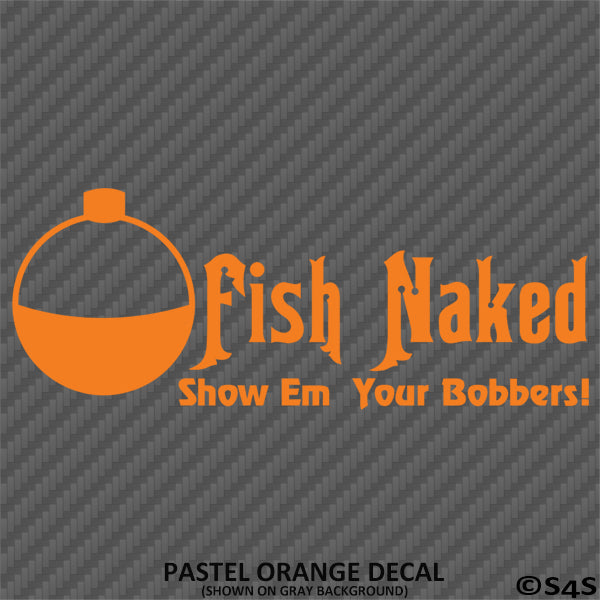 Fish Naked "Show Em Your Bobbers!" Funny Fishing Vinyl Decal