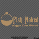 Fish Naked "Wiggle Your Worm!" Funny Fishing Vinyl Decal