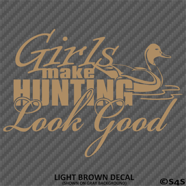 Girls Make Hunting Look Good Duck Hunter Vinyl Decal