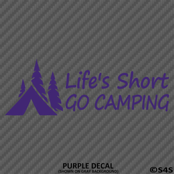 Life's Short Go Camping Vinyl Decal - S4S Designs