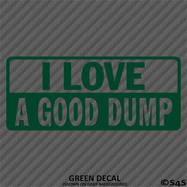 I Love A Good Dump Funny Dump Truck Vinyl Decal