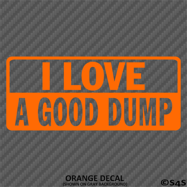 I Love A Good Dump Funny Dump Truck Vinyl Decal