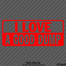 I Love A Good Dump Funny Dump Truck Vinyl Decal