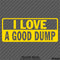 I Love A Good Dump Funny Dump Truck Vinyl Decal