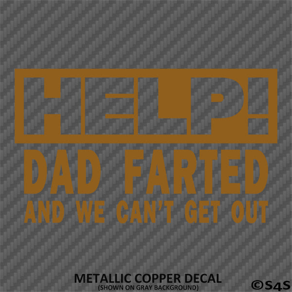 Help! Dad Farted Funny Vinyl Decal