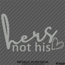 Hers Not His Automotive Vinyl Decal Style 2